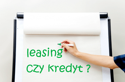 Leasing czy kredyt?